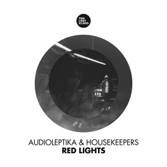 Audioleptika & HouseKeepers - Red Lights !!! OUT NOW !!!