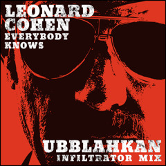 Leonard Cohen - Everybody Knows (UBBLAHKAN INFILTRATOR MIX) Free Download