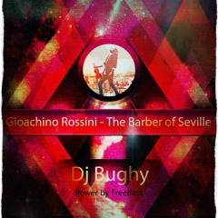 Gioachino Rossini - The Barber Of Seville (Dj Bughy Remix)