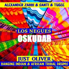 ALEXANDER Z & SANTI & TUGCE - LOS NEGUES OSKUDAR (JUST OLIVER BANGING INDIAN & AFRICAN TRIBAL DRUMS)