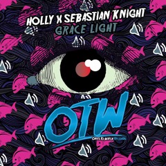 Holly x Sebastian Knight - Grace Light [Free Download] [Out Now]
