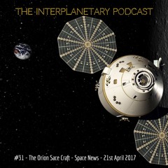 #31 - The Orion Spacecraft - Space News -21st April