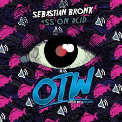 Sebastian Bronk - •ss On Acid [Free Download] [Out Now]