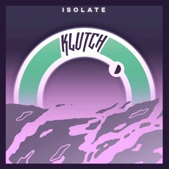 Klutch - Isolate