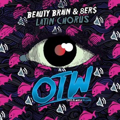 Beauty Brain & 8Er$ - Latin Chorus [Free Download] [Out Now]