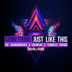 Something Just Like This (BIGCHILL REMIX) - JPB, The Chainsmokers & Coldplay feat Ysabelle Cuevas