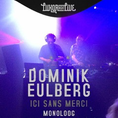 MONOLOOG @ Luxor Live w/ Dominik Eulberg • 16-04-2017
