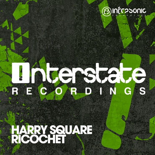Harry Square - Ricochet [Interstate] OUT NOW!