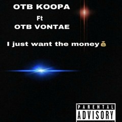 OTB KOOPA ft OTB VONTAE x i just want the money