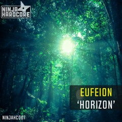 Eufeion - Horizon - (Ninja Hardcore) - OUT NOW!!!