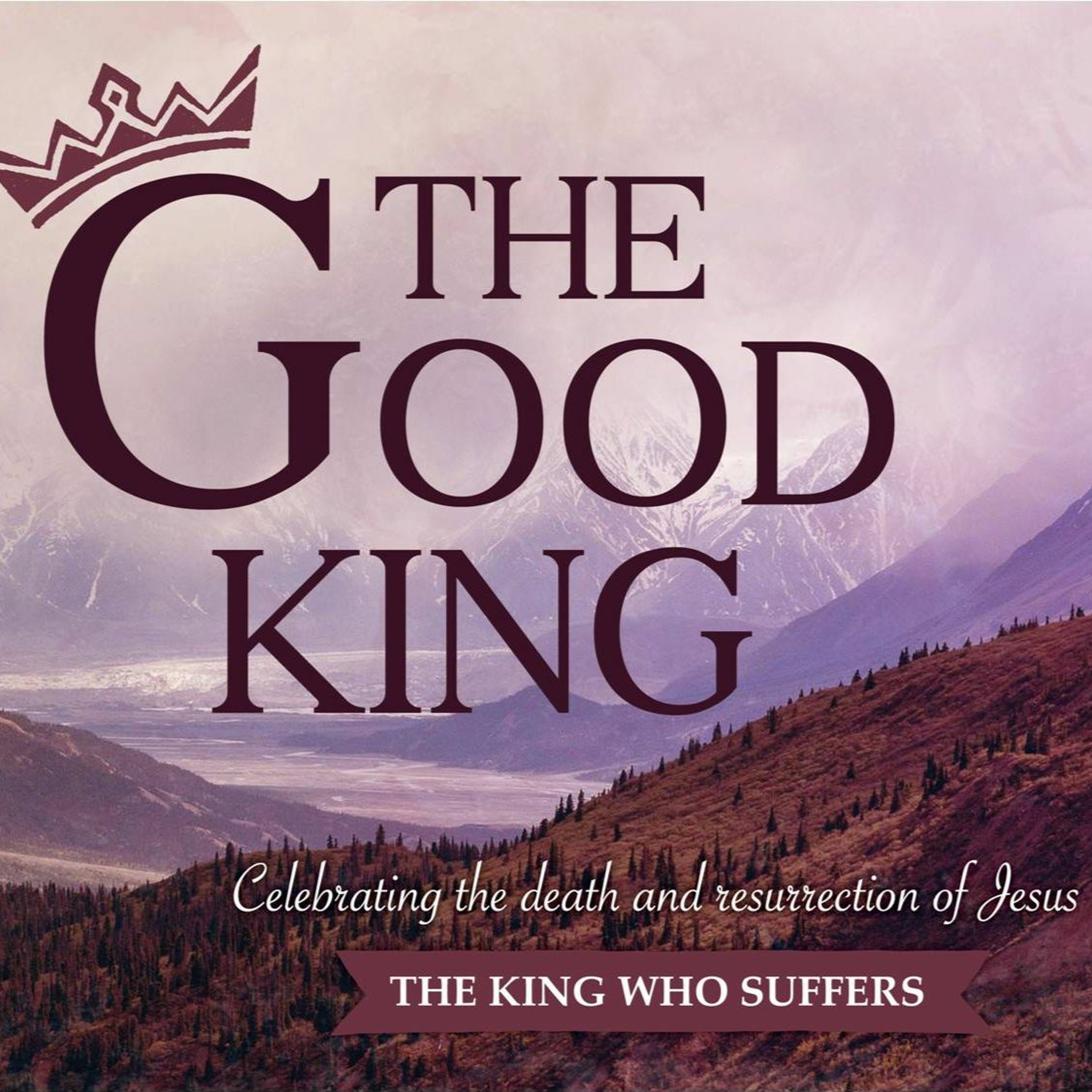 Good Friday - John 18 & 19 [14 Apr 17] 'The King who suffers' episode artwork