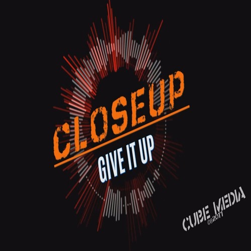 CloseUp - Give It Up