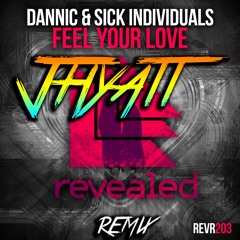Dannic & Sick Individuals - Feel Your Love (JHYATT Remix)