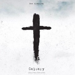 Calvary(Jesus Has Overcome)