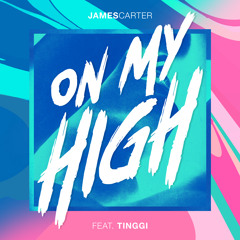 James Carter - On My High (feat. TINGGI)