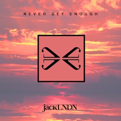 jackLNDN - Never Get Enough