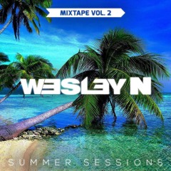 DJ Wesley N Summer Sessions Vol 2. Hosted by MC Artiflexx