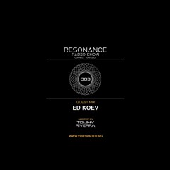 Ed Koev(Guest Mix) - Resonance 003 April 2017