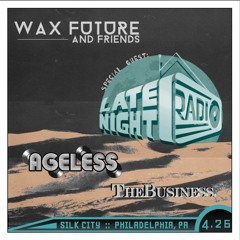 Wax Future & Friends feat. Late Night Radio with Ageless & TheBusiness. at Silk City [4.26]