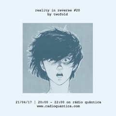 Reality In Reverse #20 (April 2017)