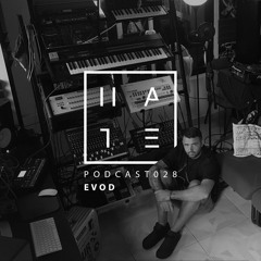 Evod - HATE Podcast 028