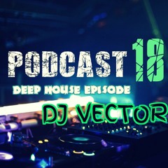 PODCAST 18 Deep House Bollywood Episode - Dj Vector