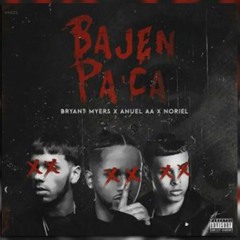 Bajen Pa' Ca - Bryant Myers X Noriel X Anuel AA