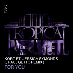 KORT feat Jessica Symonds - For You (J Paul Getto Remix)