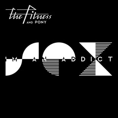The Fitness & Pony - Sex I'm An Addict (Soul Clap Booty Dub)