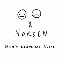 Don't Leave Me Alone (feat. Noreen)