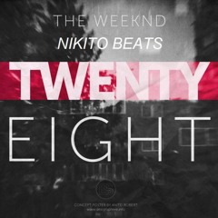 the weeknd - Twenty Eight ( Nikito Beats Remix)