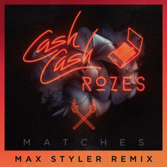 Cash Cash - Matches Feat. Rozes (Max Styler Remix)