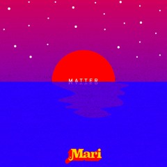 Matter (VIDEO IN DESCRIPTION)