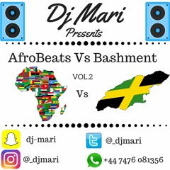 Dj Mari AfroBeats Vs Bashment Vol.2 Mix | @_djmari