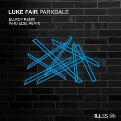 Luke Fair - Parkdale (Who Else Remix) [Rules]