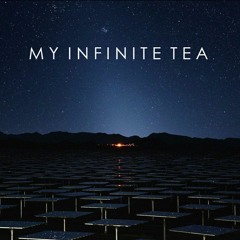 My Infinite Tea - I Hope I Never Wake Up