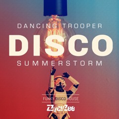 Dancing Trooper Disco Summerstorm - Uplifting Funky House Mix