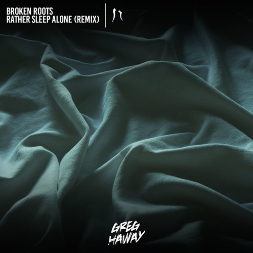 Broken Roots - Rather Sleep Alone (Greg Haway Remix)