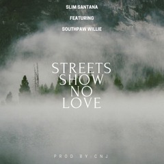 Streets Show No Love (Feat. Southpaw Willie) [Prod. By CnJ]