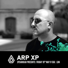 Arp XP - Promo Mix for Spearhead Presents @ The Egg - 19th May 2017