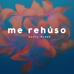 Danzer Dj Danny Ocean - Me Rehuso (( Remix Extended Reggaeton ))