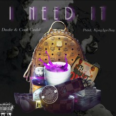 I Need It(Official) KyngDade & Cool Cedd Prod. KingLeeBoy