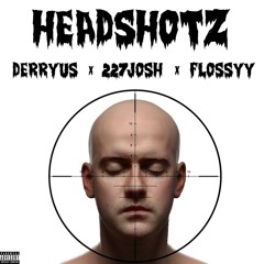 Headshotz - Derryu$ x 227Josh x Flossyy