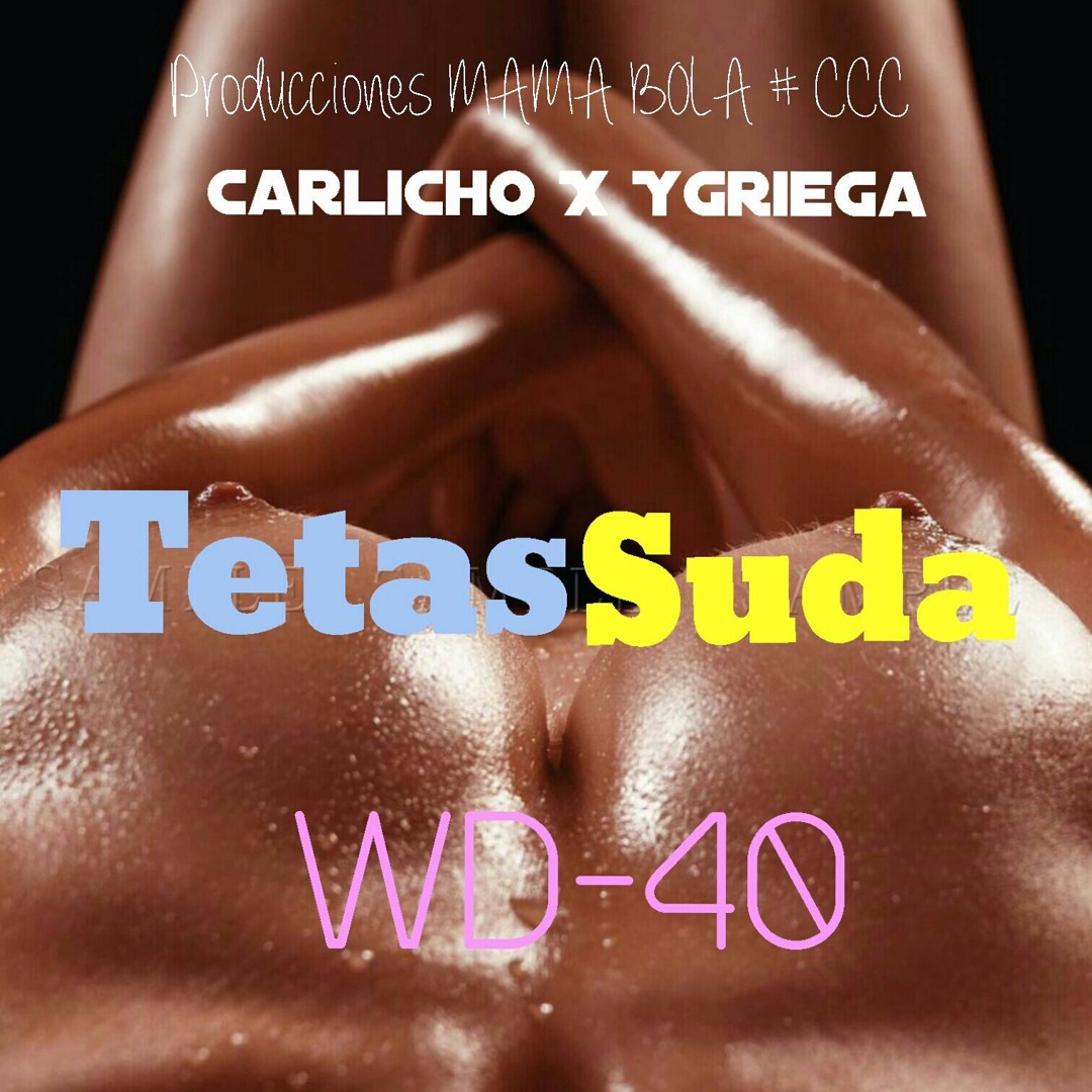 Stream Tetas Suda - Carlicho X Ygriega X WD - 40 by Carlicho | Listen  online for free on SoundCloud