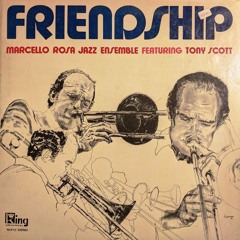Marcello Rosa Jazz Ensemble feat. Tony Scott - FRIENDSHIP