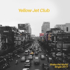 Yellow Jet Club - Shake The World