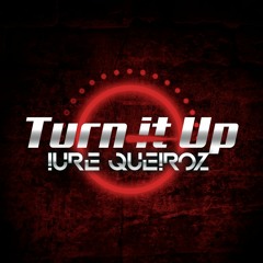 Dj Iure Queiroz - Turn It Up Podcast (Free Download)