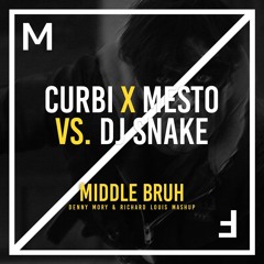 DJ Snake x Mesto & Curbi - Middle BRUH (Denny Mory & Richard Louis Edit) [FREE DL]