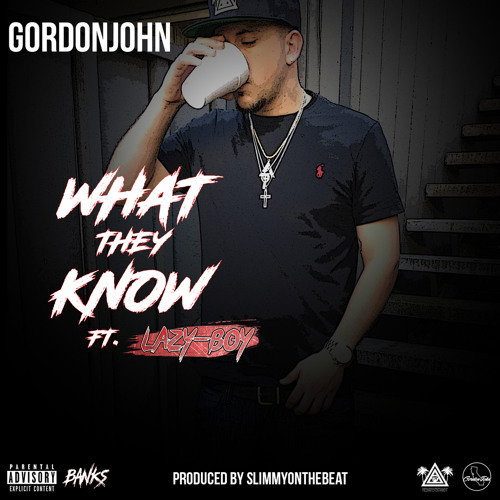 GordonJohn ft. Lazy-Boy - What They Know (Prod. SlimmyOnTheBeat) [Thizzler.com]