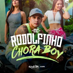 MC Rodolfinho - Chora Boy